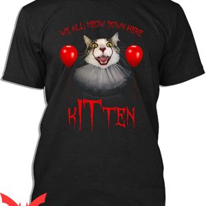 We All Float Down Here T-Shirt Kitten Clown IT The Movie