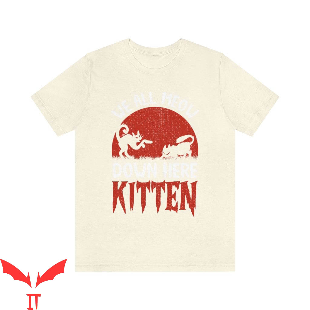 We All Float Down Here T-Shirt Kitten Halloween Cat IT Movie