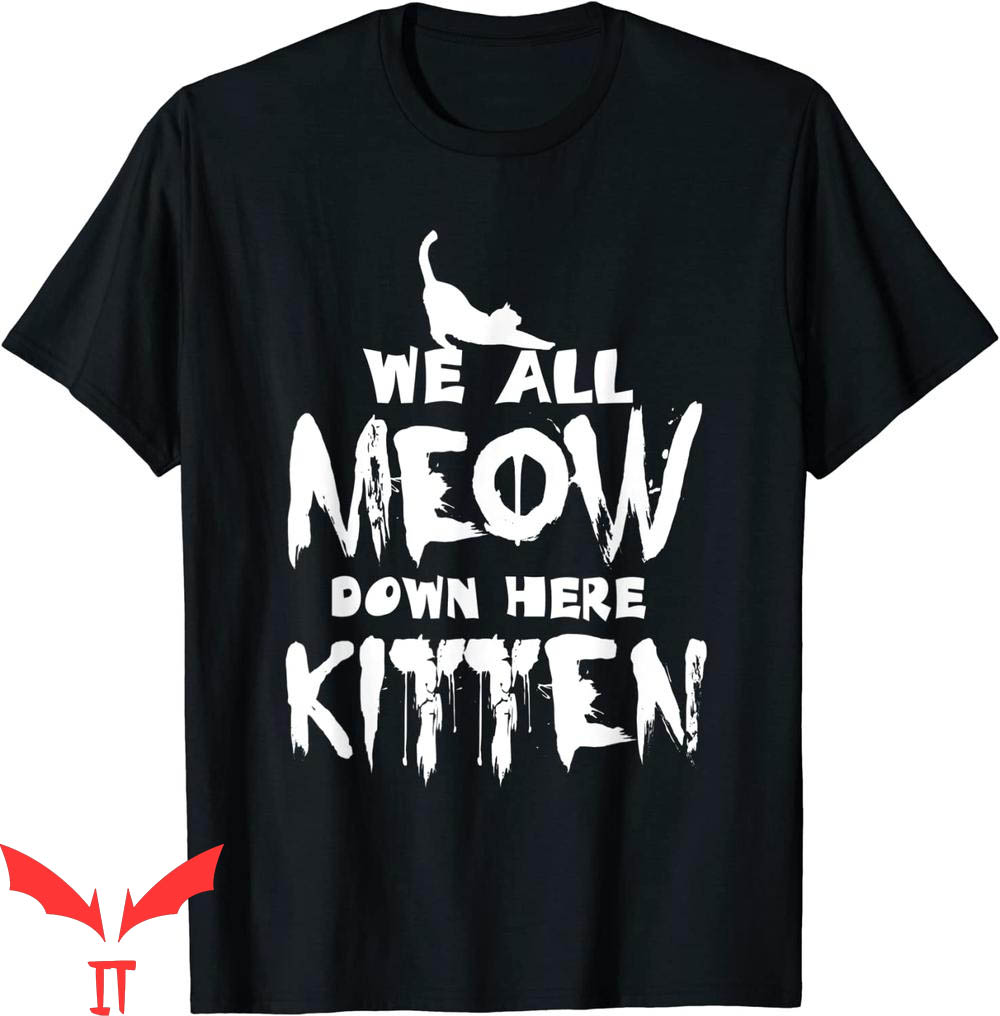 We All Float Down Here T-Shirt Kitten Scary Horror IT Movie