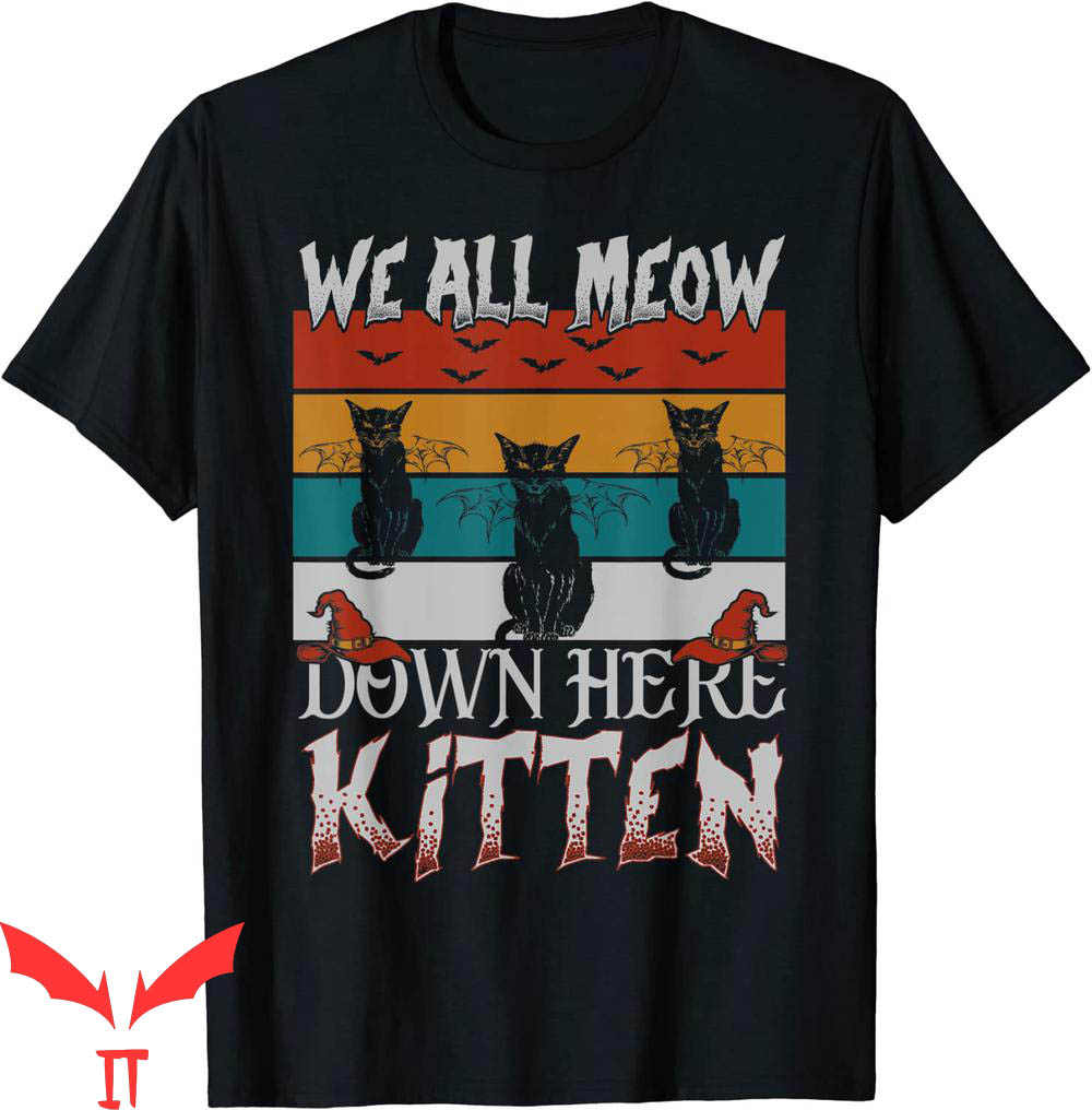 We All Float Down Here T-Shirt Kitten Scary IT The Movie