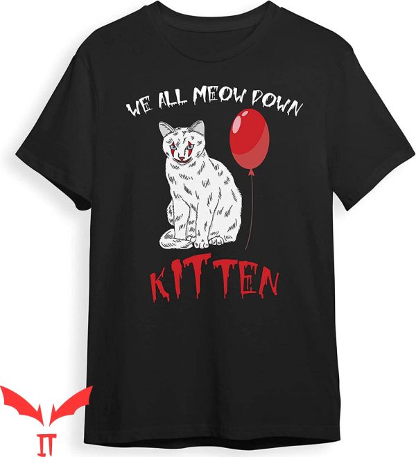 We All Float Down Here T-Shirt Meow Version IT The Movie