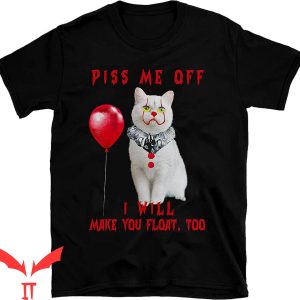We All Float Down Here T-Shirt Pitbull Piss Me Off Cat Lover