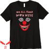 We All Float Down Here T-Shirt Scary Scene Horror IT Movie