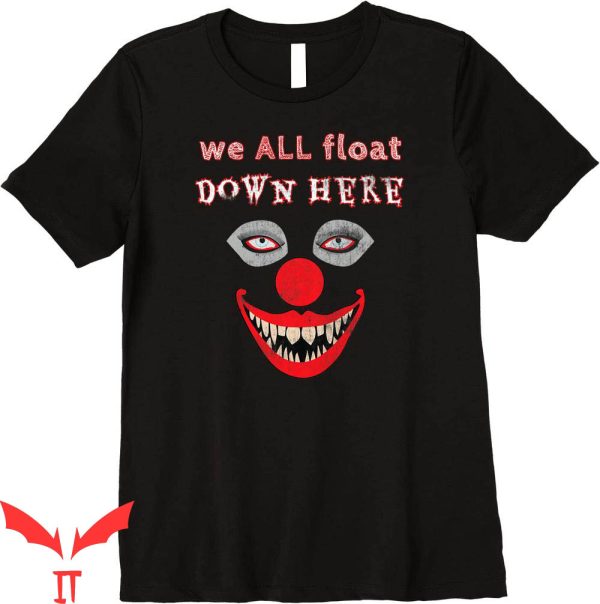 We All Float Down Here T-Shirt Scary Scene Horror IT Movie