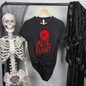 We All Float Down Here T-Shirt Spooky Halloween IT The Movie