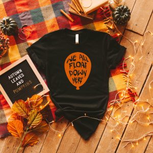 We All Float Down Here T-Shirt Spooky Horror Halloween