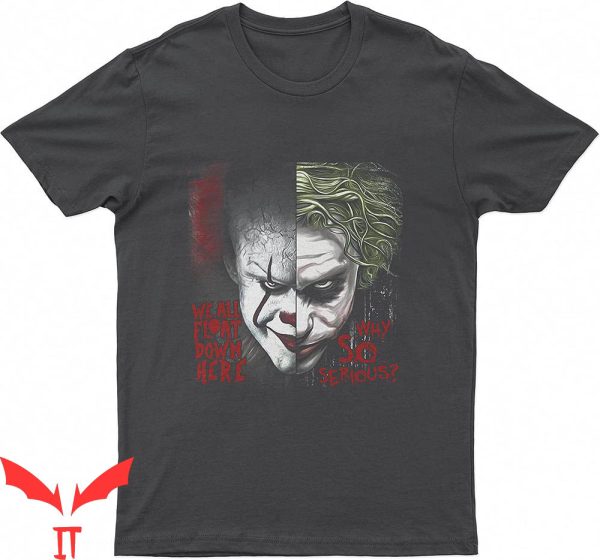 We All Float Down Here T-Shirt Why So Serious IT The Movie