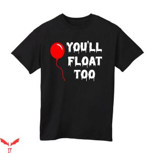 You'll Float Too T-Shirt Horror IT The Movie