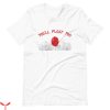 You’ll Float Too T-Shirt IT Balloons Pennywise You’ll Fly Too