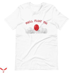 You'll Float Too T-Shirt IT Balloons Pennywise You'll Fly Too