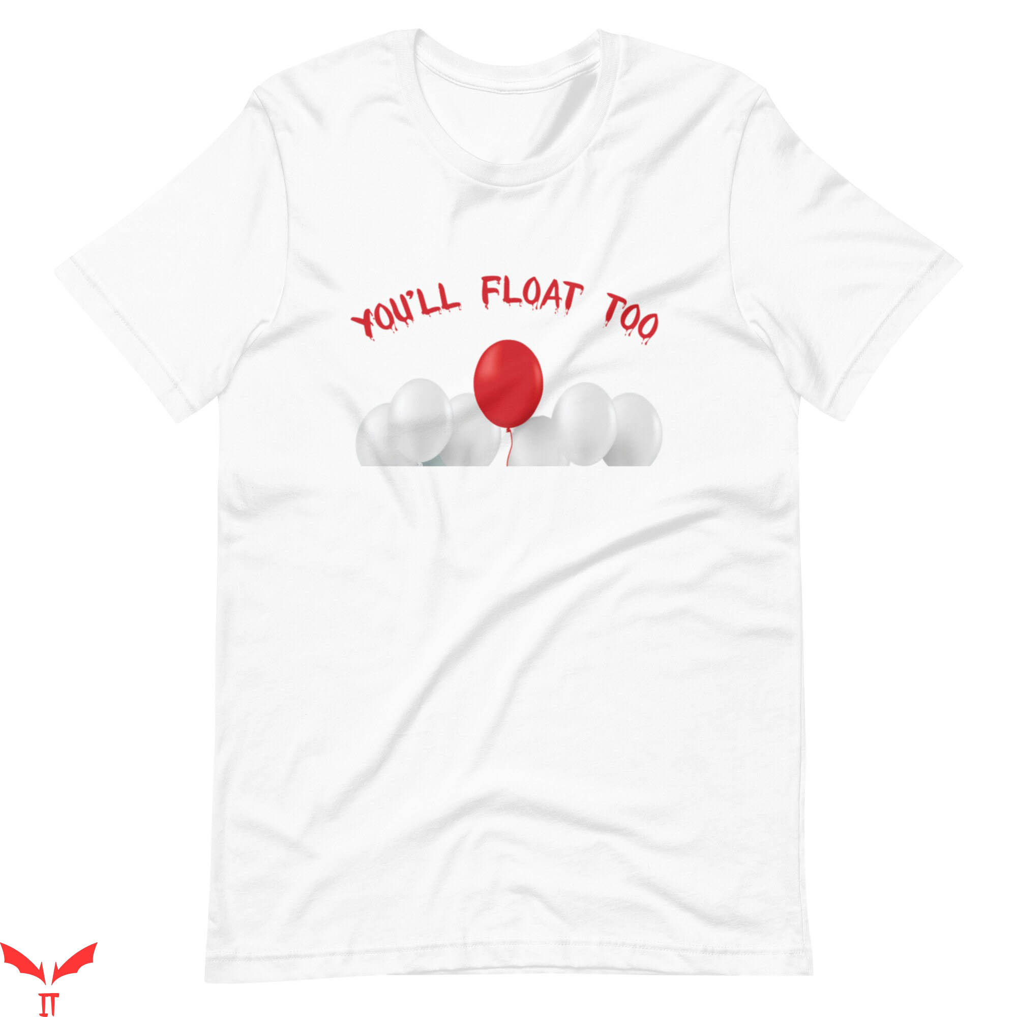 You'll Float Too T-Shirt IT Balloons Pennywise You'll Fly Too You'll Float Too T-Shirt IT Balloons Pennywise You'll Fly Too