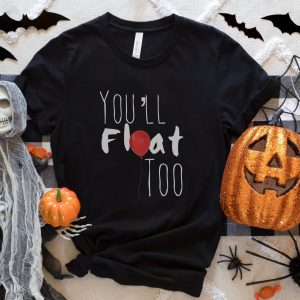 You'll Float Too T-Shirt Pennywise Inspired Horror Movie