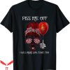You’ll Float Too T-Shirt Piss Me Off Messy Bun Horror Movie