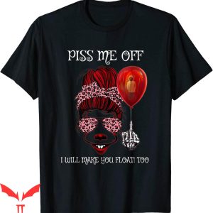You'll Float Too T-Shirt Piss Me Off Messy Bun Horror Movie