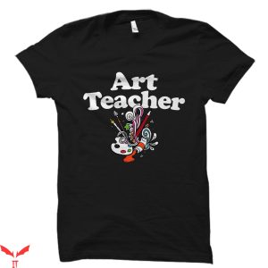 Art Teacher T-Shirt Artist Art Lover Design Tee Shirt
