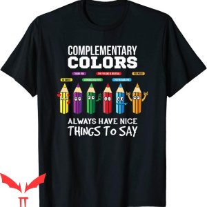 Art Teacher T-Shirt Complementary Colors Pun Artist T-Shirt