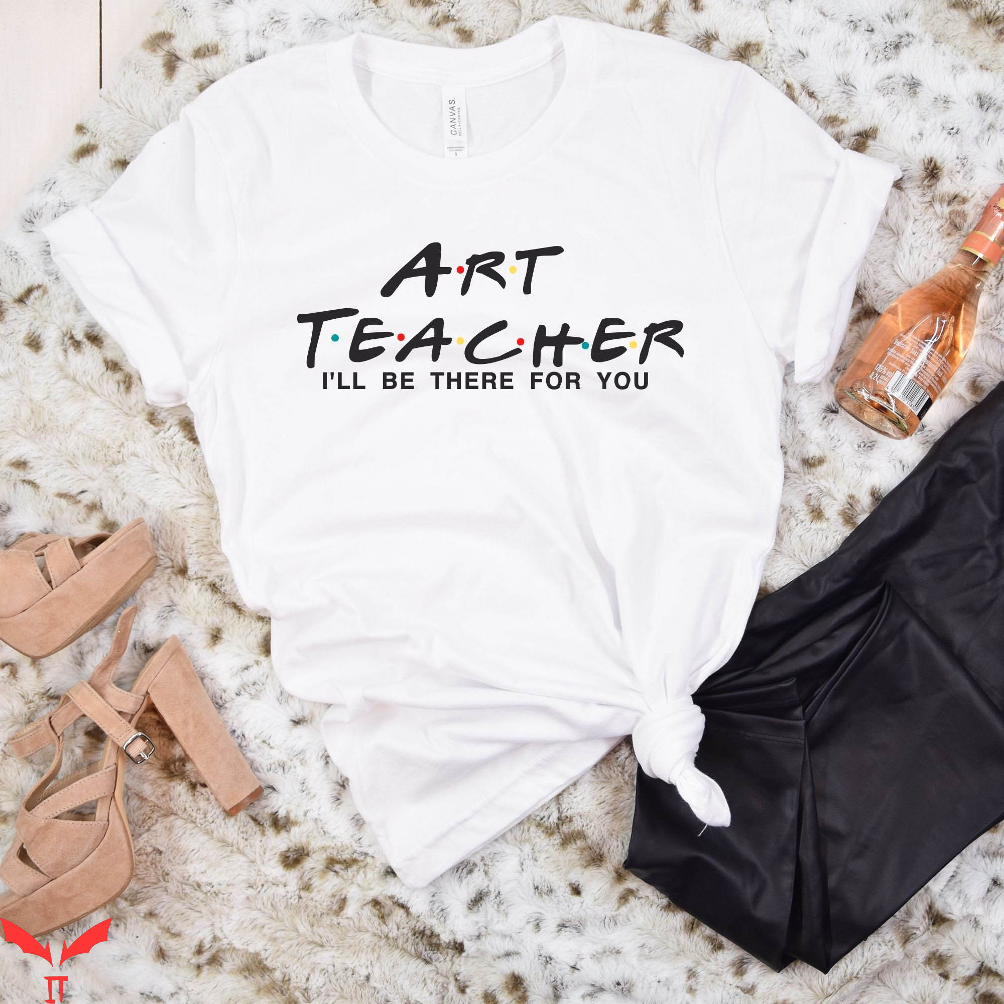 Art Teacher T-Shirt I'll Be There For Tou Friends Parody Tee