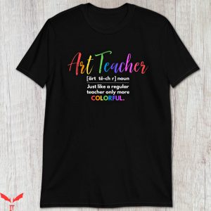 Art Teacher T-Shirt Rainbow Art Teacher Definition Tee