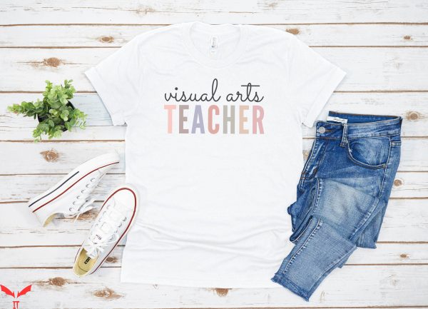 Art Teacher T-Shirt Visual Art Teaching High School Tee