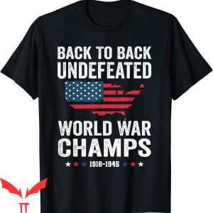Back To Back World War Champs T-Shirt 4th Of July Graphic