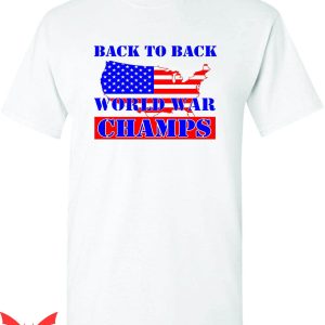 Back To Back World War Champs T-Shirt Country Tee Shirt