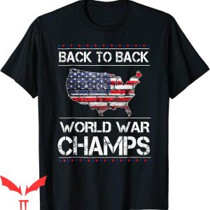 Back To Back World War Champs T-Shirt Undefeated World War