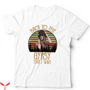 Back To The Gypsy That I Was T-Shirt Stevie Nicks Inspired