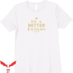 Be A Better Human T-Shirt Be A Nice Human Vintage Tee Shirt