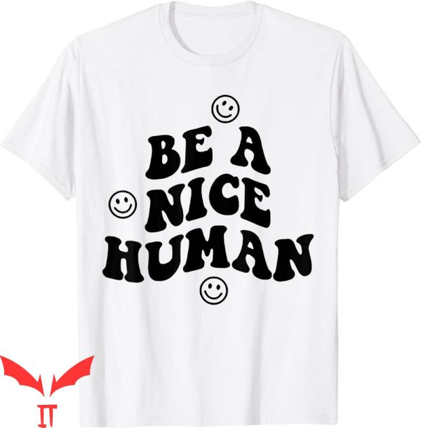 Be A Better Human T-Shirt Funny Nice And Kindness Lover Tee
