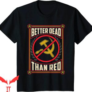Better Dead Than Red T-Shirt Cold War Era Anti-Communism Tee