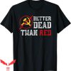 Better Dead Than Red T-Shirt Funny Capitalist Anti Socialism