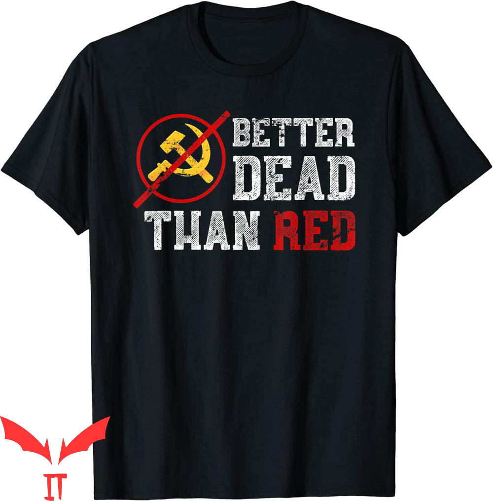 Better Dead Than Red T-Shirt Funny Capitalist Anti Socialism