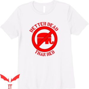 Better Dead Than Red T-Shirt Republican Elephant Tee Shirt