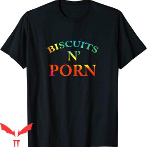 Biscuits And Porn T-Shirt Biscuits N’ Porn Cool Graphic