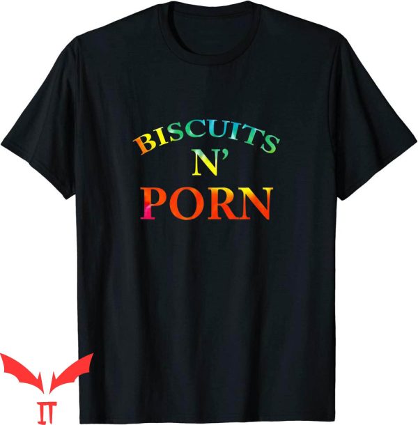 Biscuits And Porn T-Shirt Biscuits N’ Porn Cool Graphic