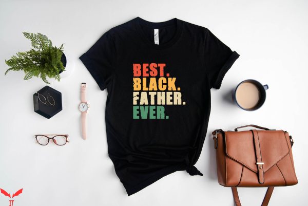 Black Father T-Shirt Best Father Ever Black Lives Matter