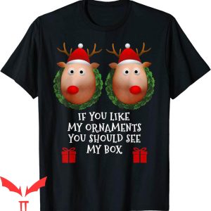 Boobs Out T-Shirt If You Like My Ornaments You Should See
