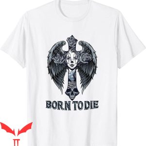 Born To Die T-Shirt Halloween God’s Love Rose Tee Shirt