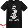 Born To Die T-Shirt Kenny Quote Graphic Design Tee Shirt