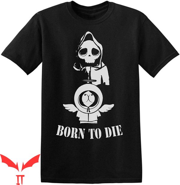 Born To Die T-Shirt Kenny Quote Graphic Design Tee Shirt