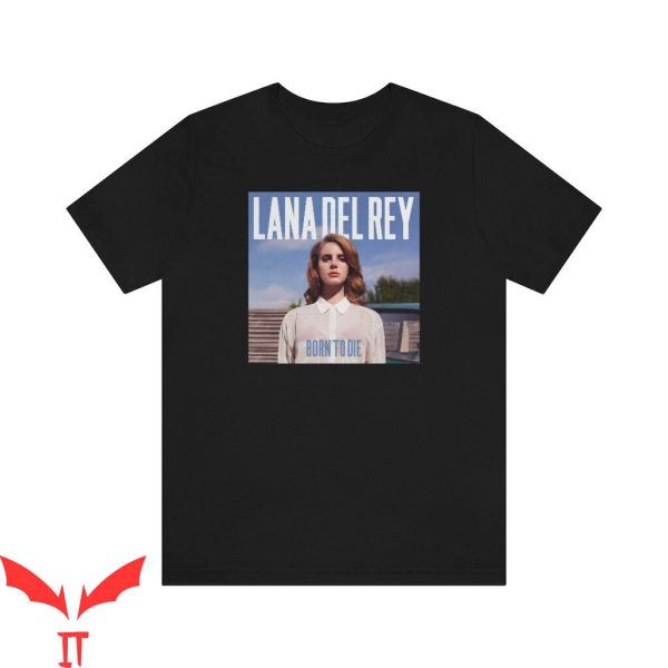 Born To Die T-Shirt Lana Del Rey Graphic Design Tee Shirt