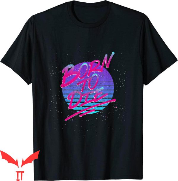 Born To Die T-Shirt Vaporwave Retrowave Vintage 80s Tee