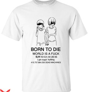 Born To Die World Is A T-Shirt