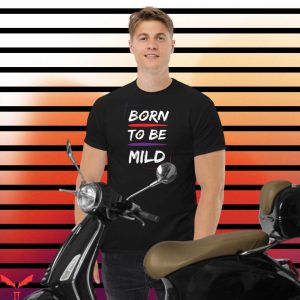 Born To Die World Is A T-Shirt Born To Be Mild Classic Tee