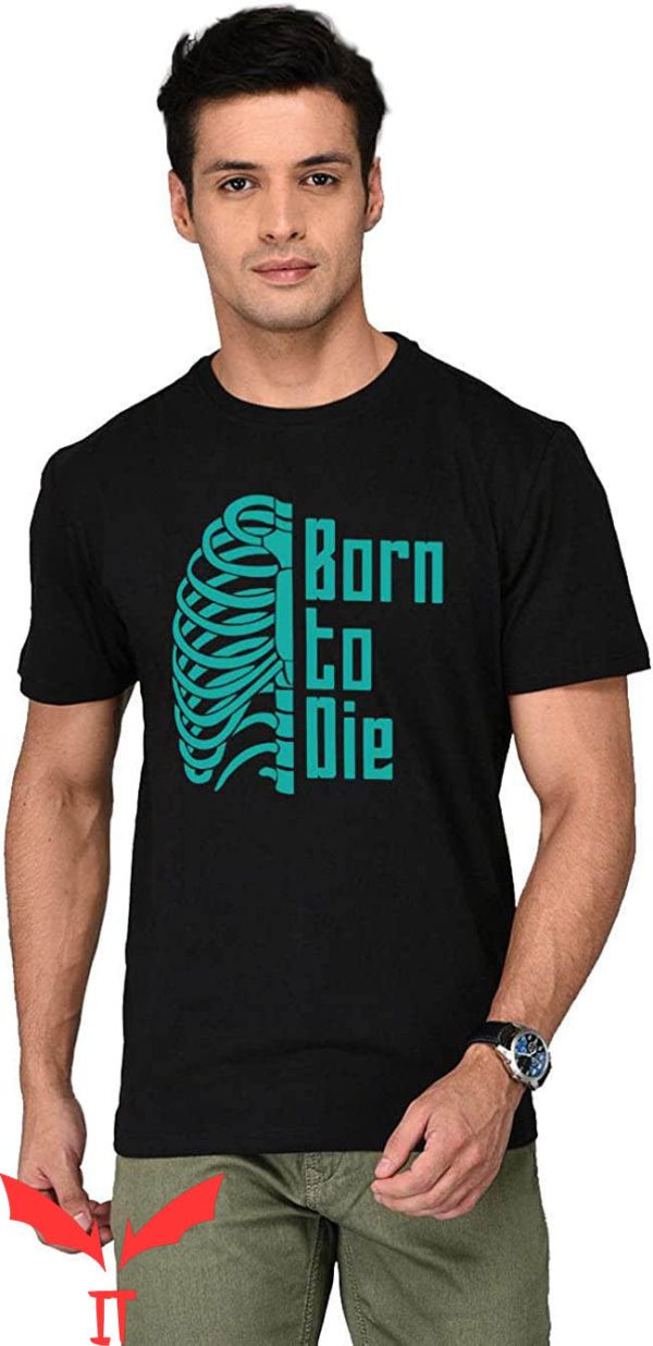 Born To Die World Is A T-Shirt Born To Die Design Tee