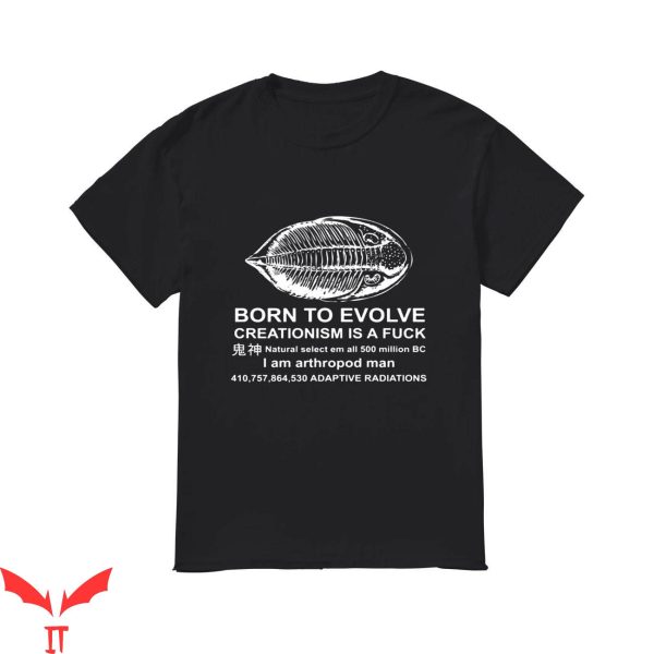 Born To Die World Is A T-Shirt Born To Evolve I Am Arthropod
