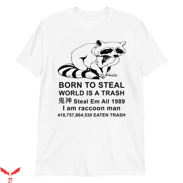 Born To Die World Is A T-Shirt Born To Steal World Is Trash