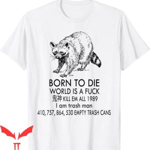 Born To Die World Is A T-Shirt Kill Em All 1989 Tee Shirt