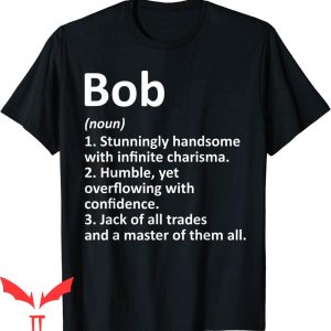 Bud Barry Bob Brent T-Shirt Bob Definition Name Funny