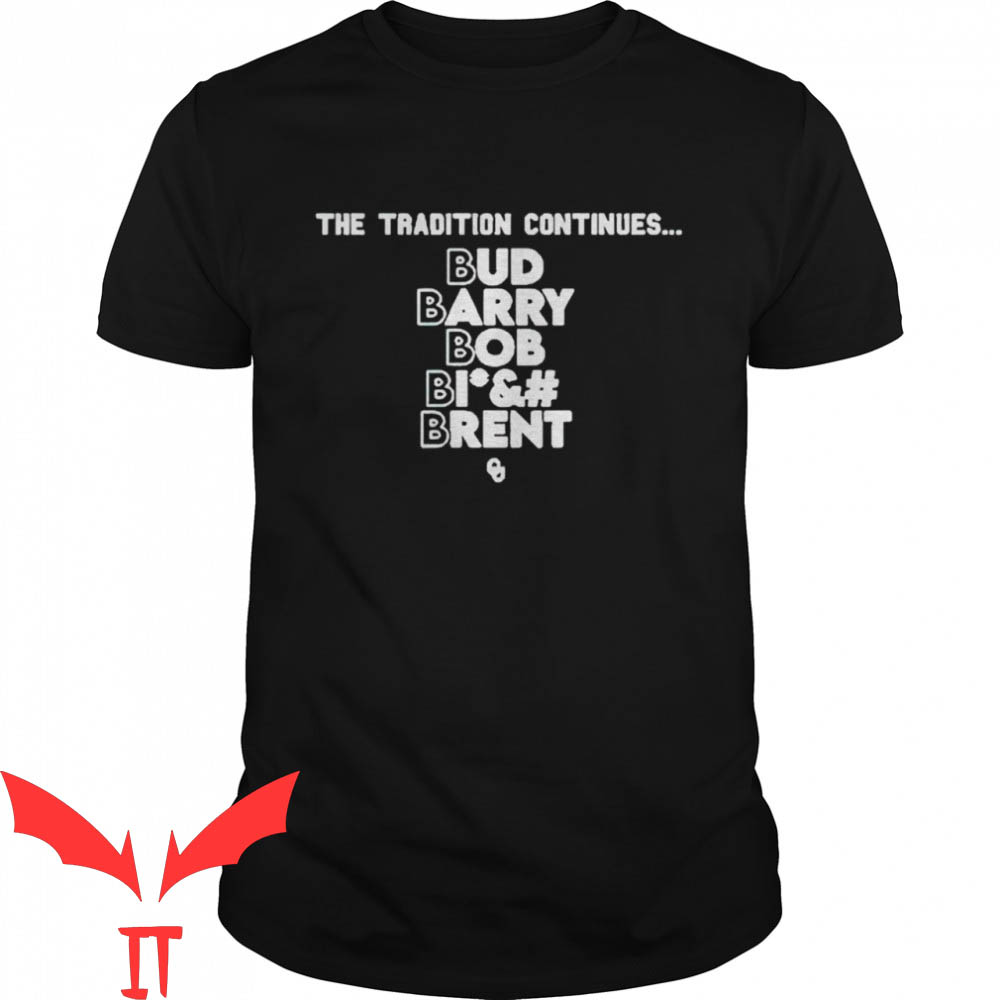 Bud Barry Bob Brent T-Shirt The Tradition Continues Shirt